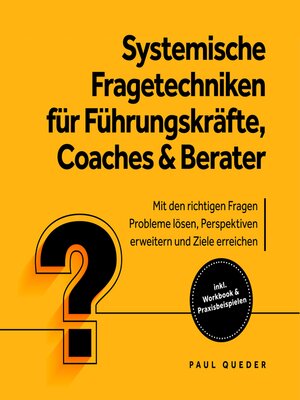 cover image of Systemische Fragetechniken für Führungskräfte, Coaches & Berater